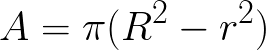 Area of annulus or ring (given radius of larger and smaller circles) formula