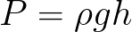 Liquid pressure or pressure at depth (given density and height) formula